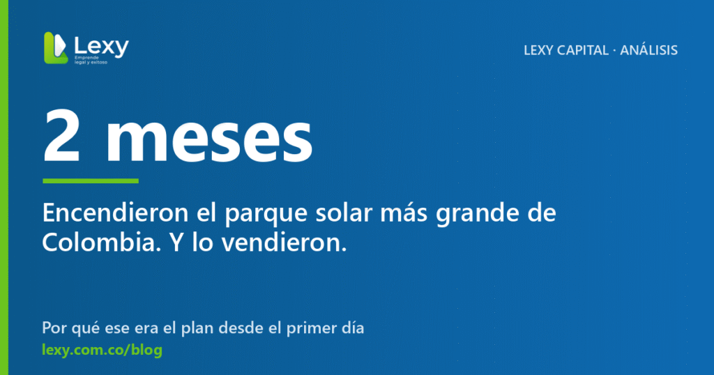 2 meses. Encendieron el parque solar más grande de Colombia. Y lo vendieron.